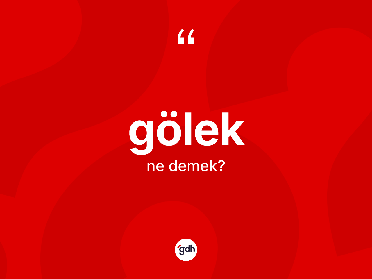 Gölek ne demek? Gölek kelimesinin TDK anlamı nedir?