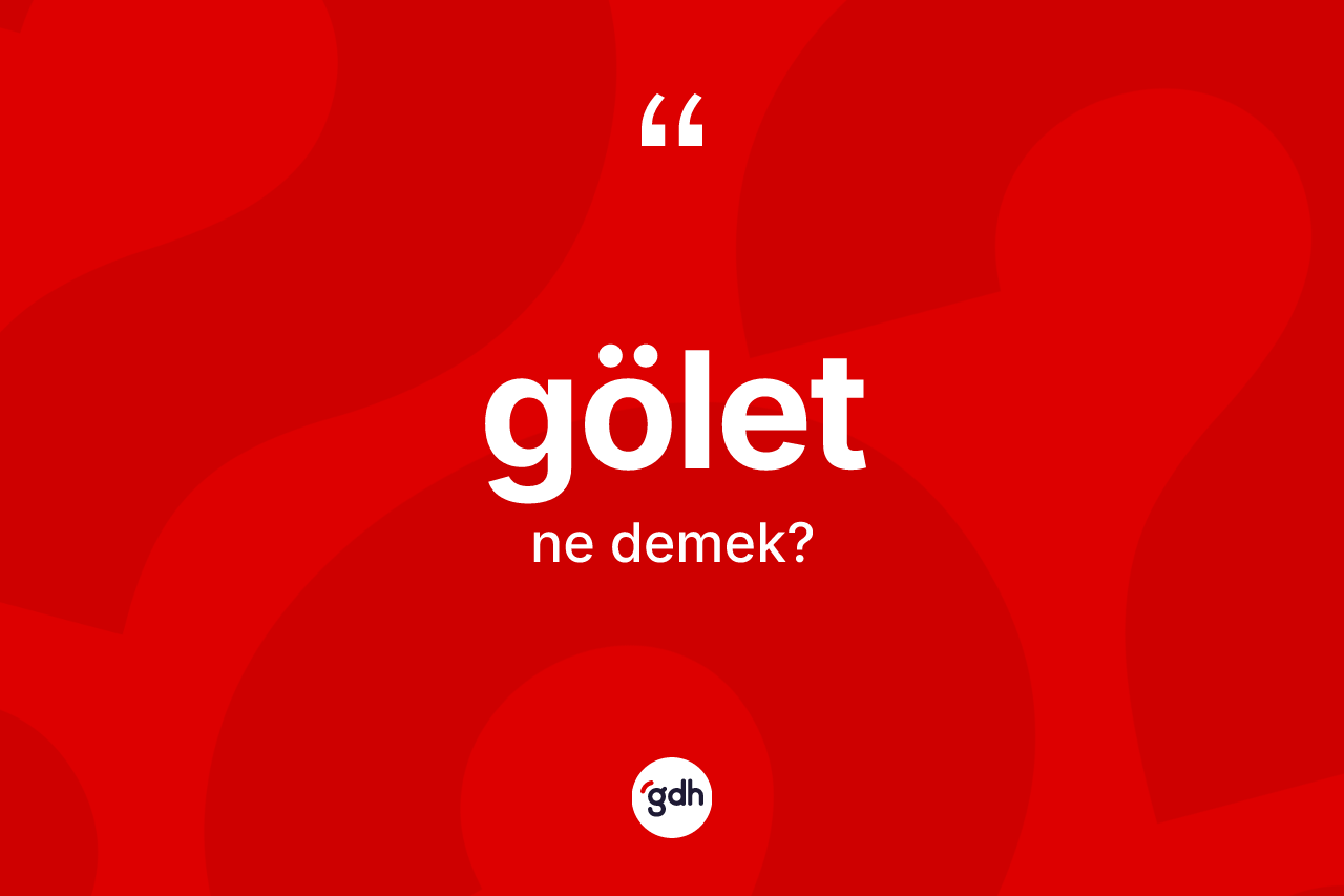 Gölet kelimesinin tanımı nedir? Gölet kelimesinin TDK anlamı nedir?