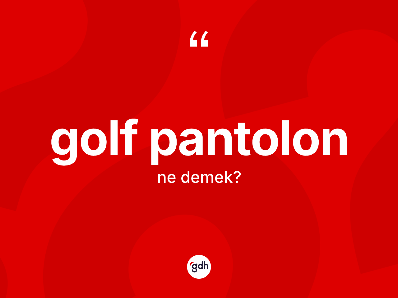 Golf pantolon kelimesinin tanımı nedir? Golf pantolonun TDK'ya göre anlamı nedir?