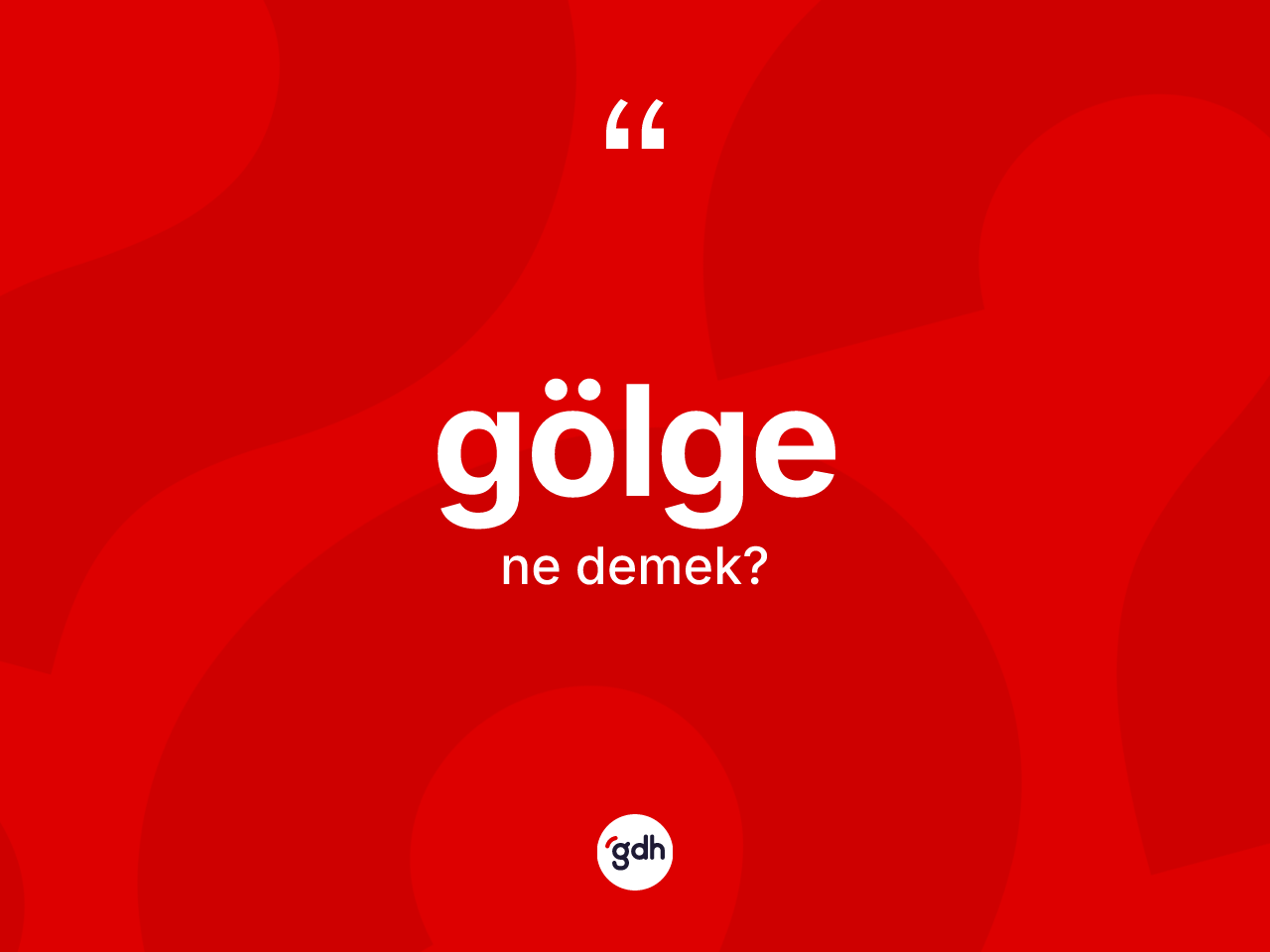 Gölge kelimesi ne anlama gelir? Gölge kelimesinin kaç farklı anlamı var?