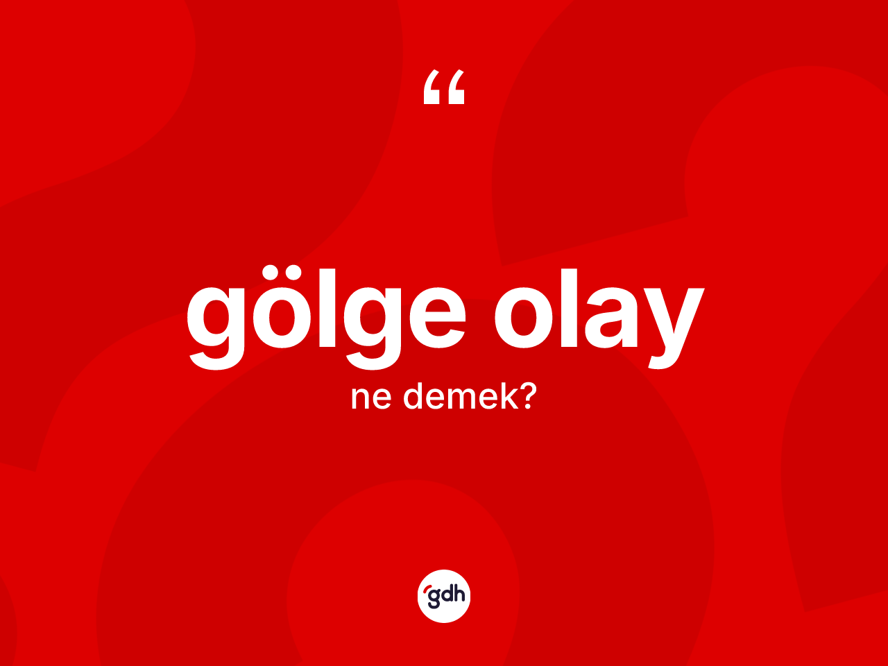 Gölge olay kelimesi ne anlama gelir? Gölge olay kelimesinin özellikleri nelerdir?
