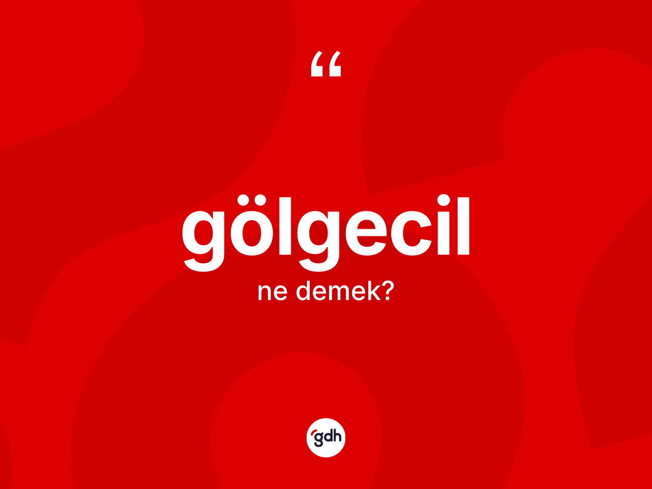 Gölgecil kelimesinin anlamı nedir? Gölgecilin sözlükteki anlamı nedir?