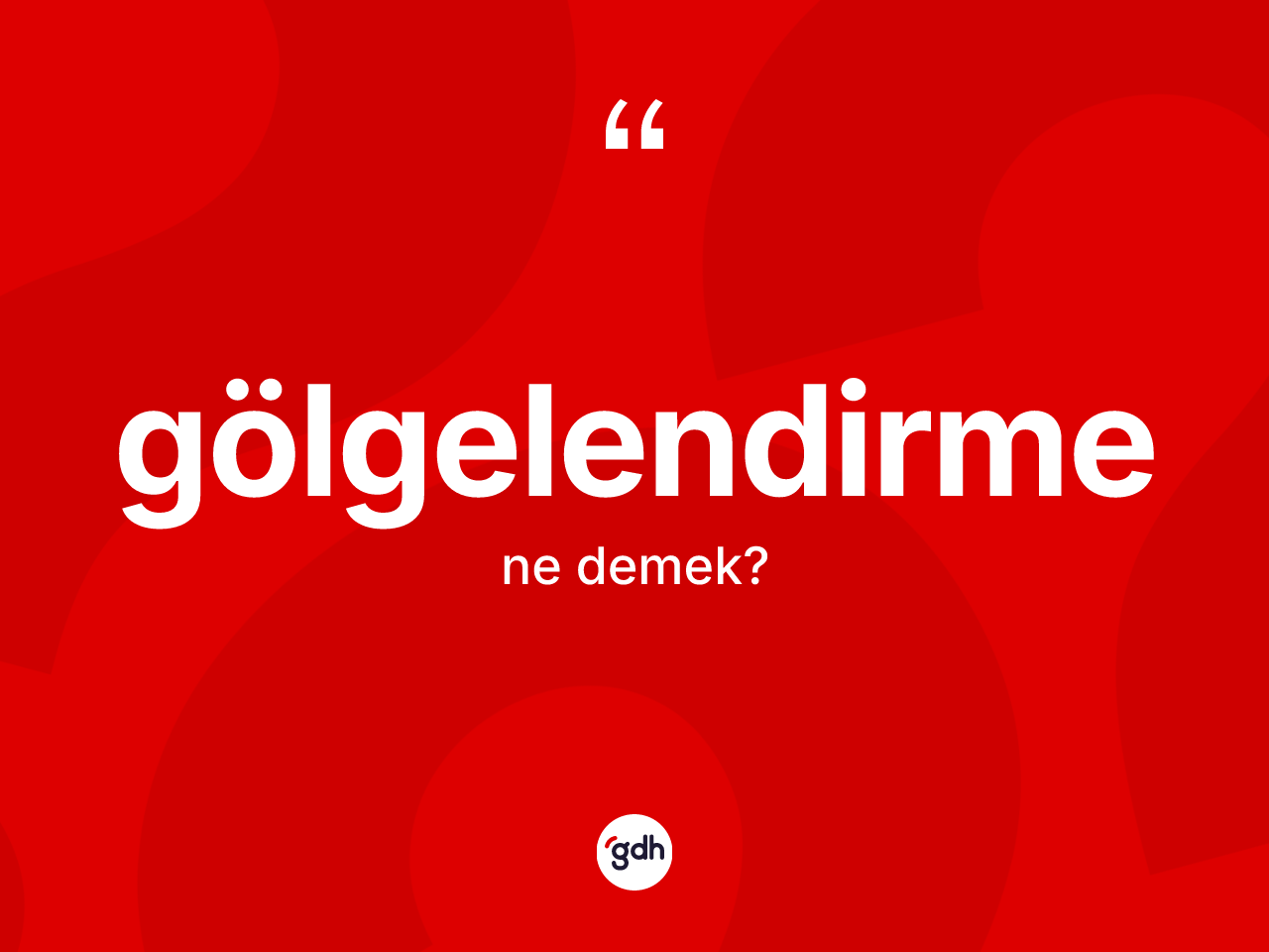 Gölgelendirme nedir? Gölgelendirmenin halk arasındaki kullanımı nasıldır?