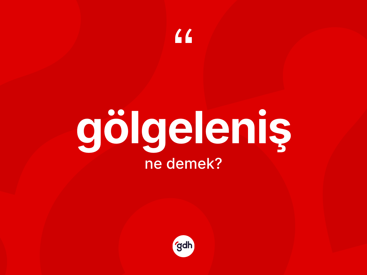 Gölgeleniş nedir? Gölgelenişin TDK'ya göre anlamı nedir?