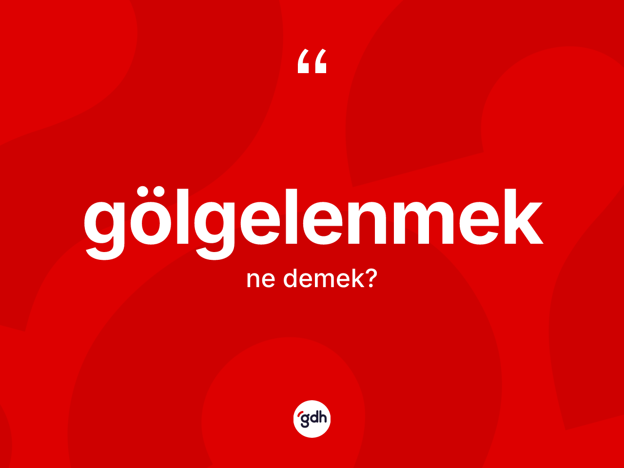 Gölgelenmek kelimesinin anlamı nedir? Gölgelenmeğin kısaca tanımı nedir?