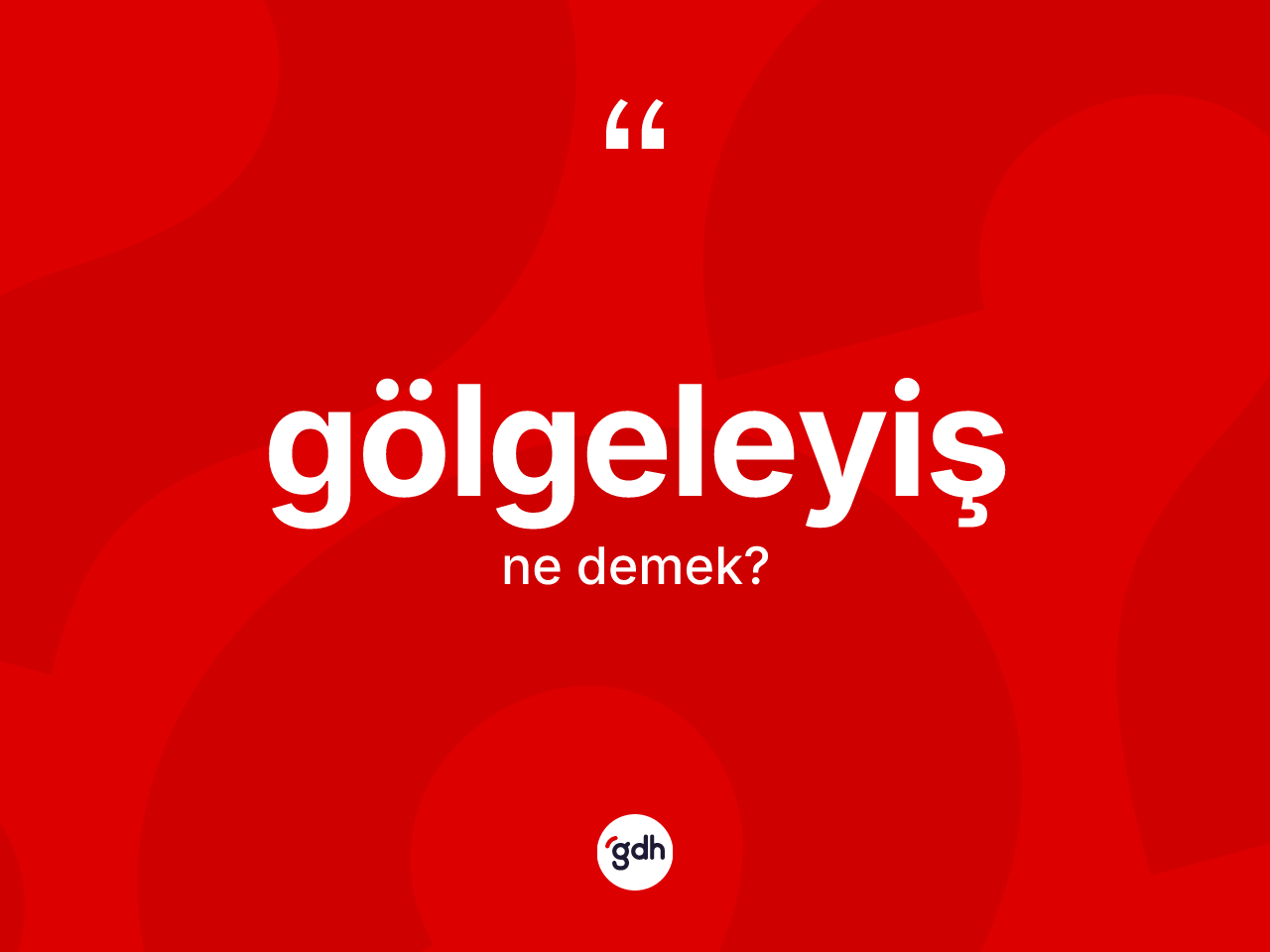 Gölgeleyiş kelimesi ne anlama gelir? Gölgeleyiş kelimesinin TDK'ya göre açıklaması nedir?