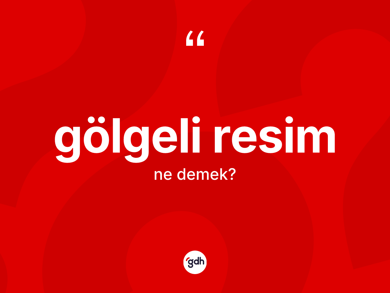 Gölgeli resim nedir? Gölgeli resim kelimesinin özellikleri nelerdir?