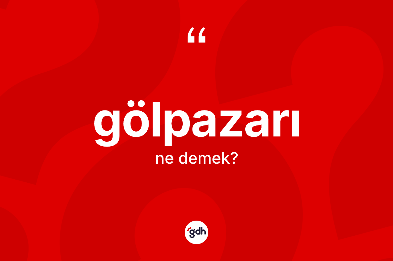 Gölpazarı nedir? Gölpazarı kelimesinin özellikleri nelerdir?