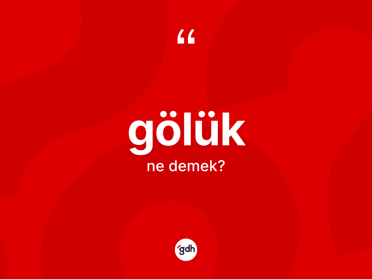 Gölük nedir? Gölüğün TDK'ya göre anlamı nedir?