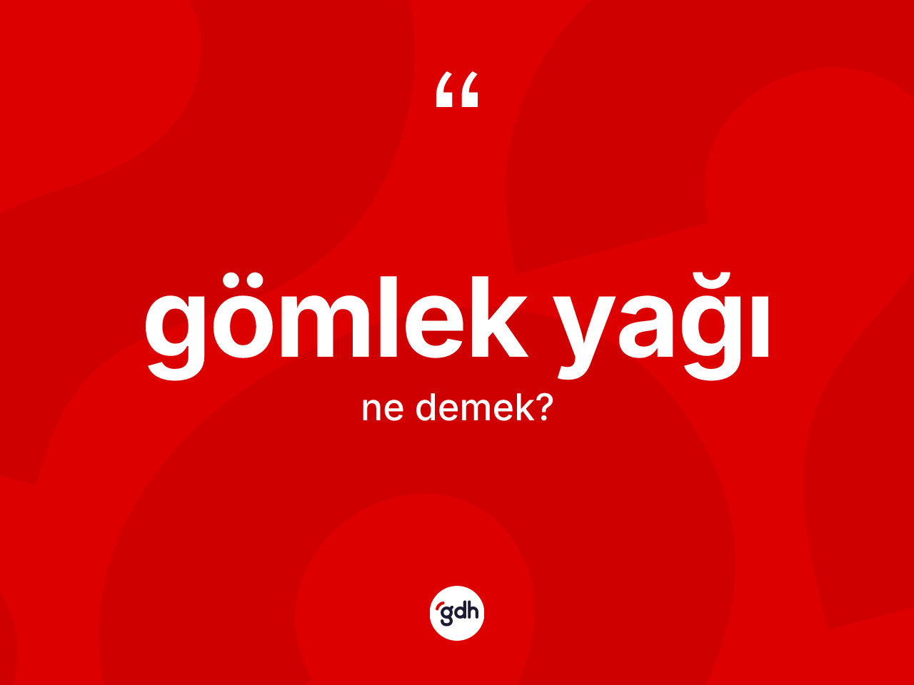 Gömlek yağı nedir? Gömlek yağı kelimesinin kaç farklı anlamı var?