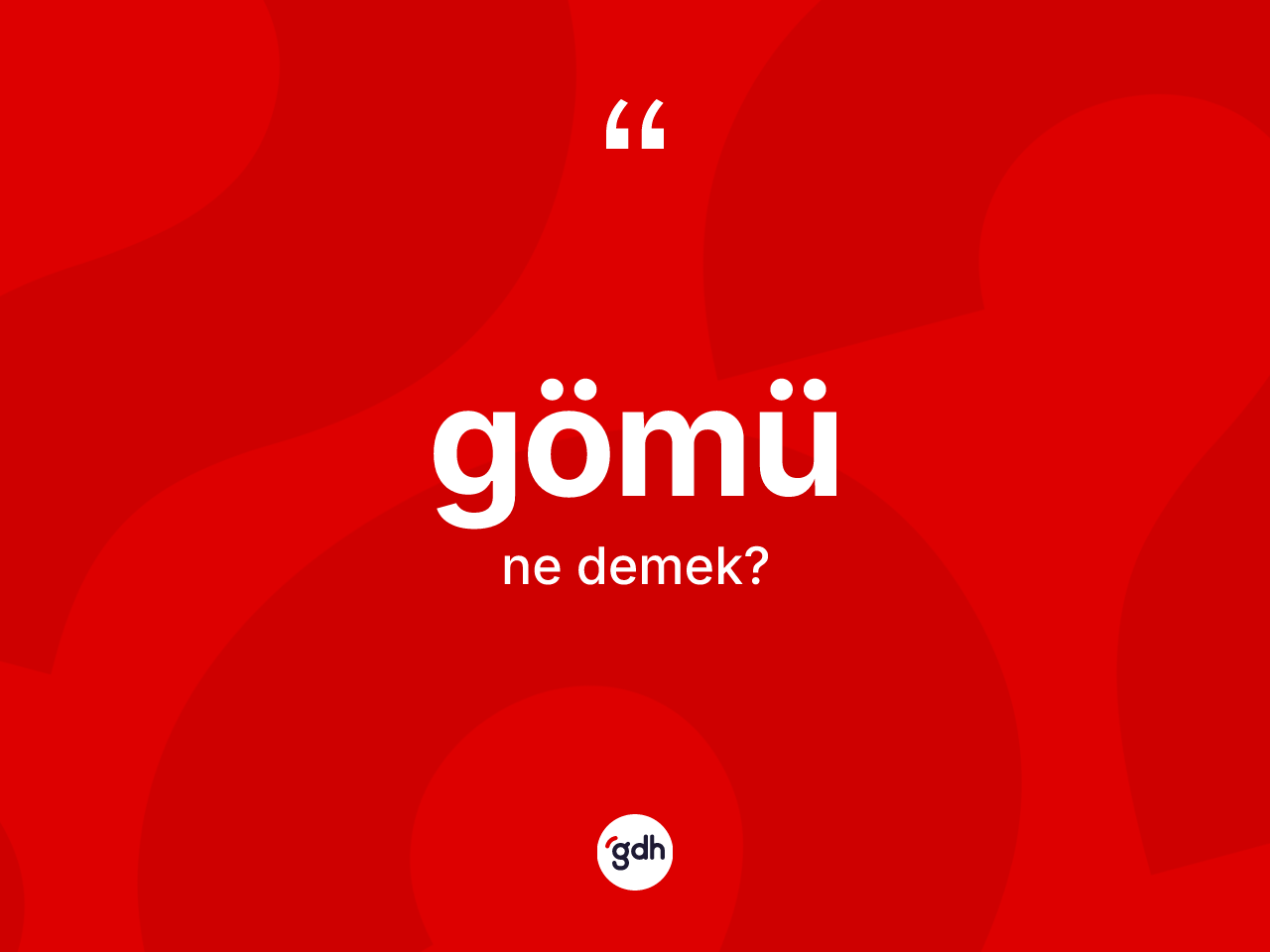 Gömü kelimesinin sözlükteki tanımı nedir? Gömünün TDK'ya göre anlamı nedir?