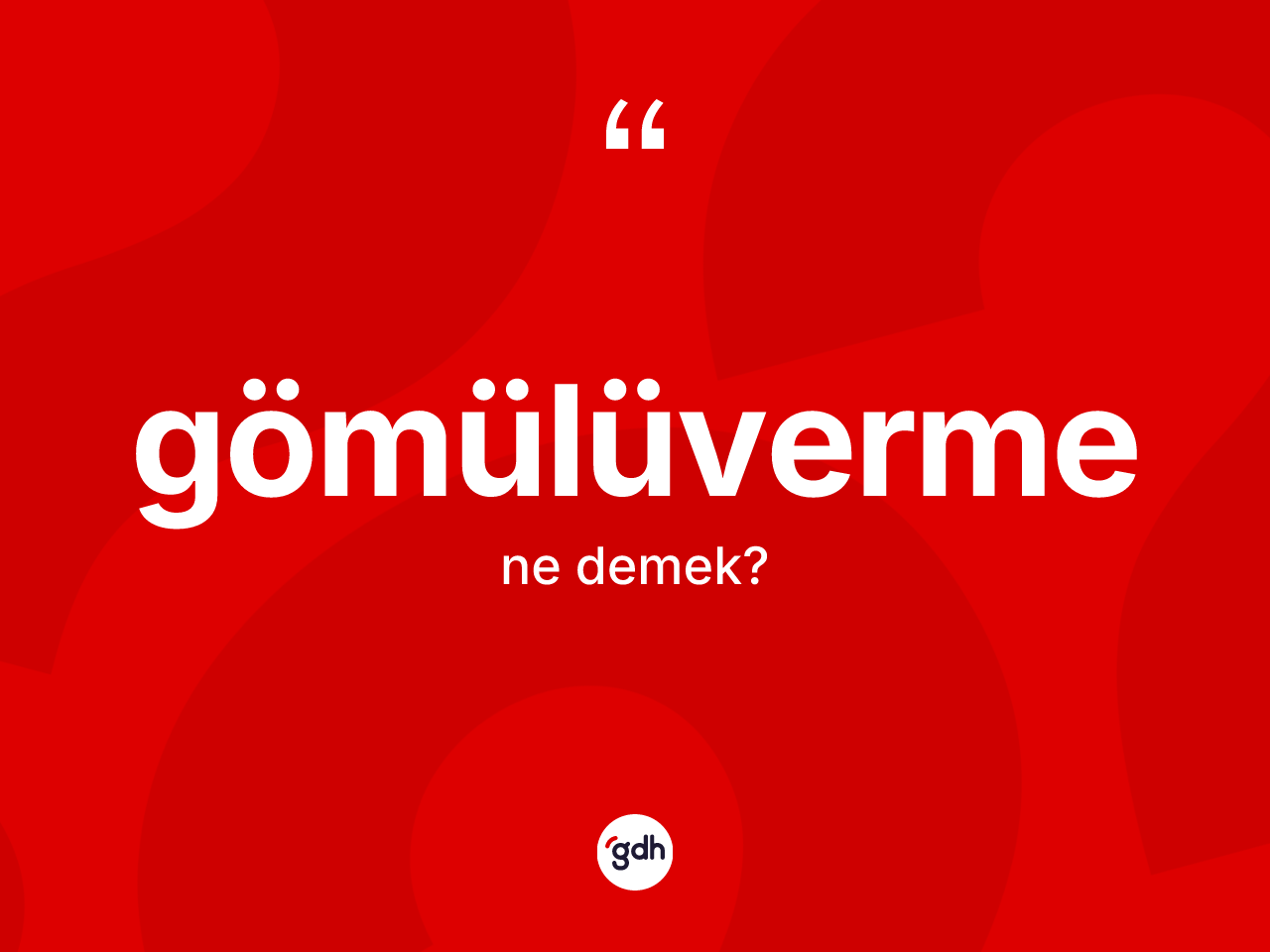 Gömülüverme kelimesinin sözlükteki tanımı nedir? Gömülüvermenin sözlükteki anlamı nedir?