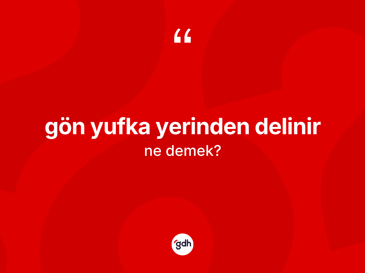 Gön yufka yerinden delinir ifadesinin sözlükteki anlamı nedir? Gön yufka yerinden delinir ifadesi nerede kullanılır?