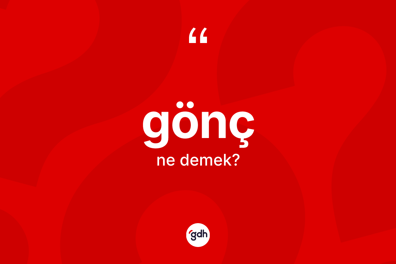Gönç kelimesinin sözlükteki tanımı nedir? Gönç kelimesinin TDK anlamı nedir?