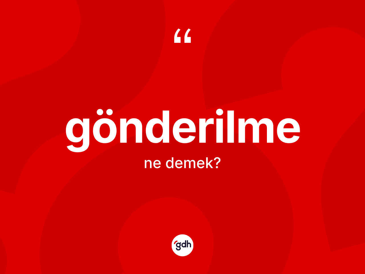 Gönderilme kelimesinin sözlükteki tanımı nedir? Gönderilmenin halk arasındaki kullanımı nasıldır?