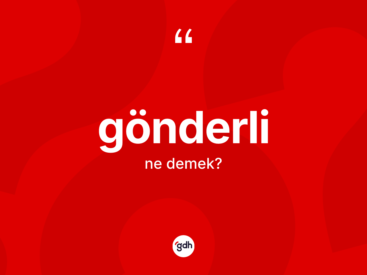 Gönderli kelimesinin anlamı nedir? Gönderli kelimesinin TDK anlamı nedir?