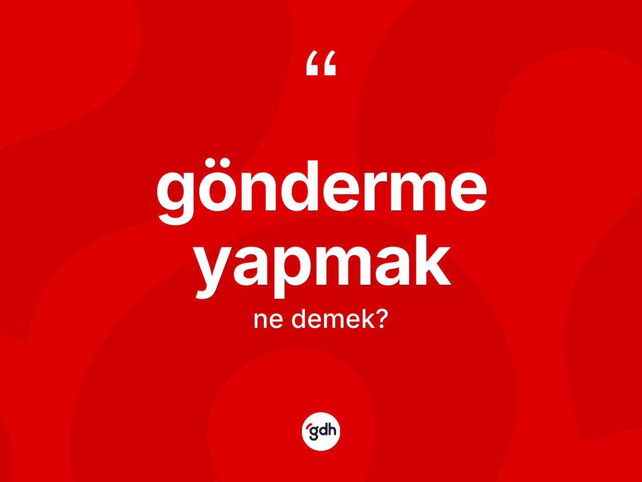 Gönderme yapmak ifadesinin kısaca tanımı nedir? Gönderme yapmak ifadesinin özellikleri nelerdir?