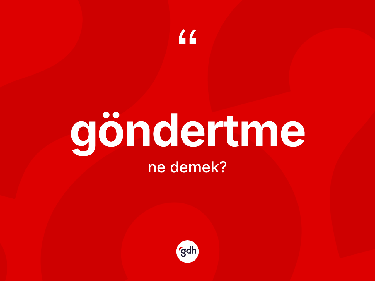 Göndertme kelimesinin sözlükteki tanımı nedir? Göndertme kelimesinin TDK anlamı nedir?