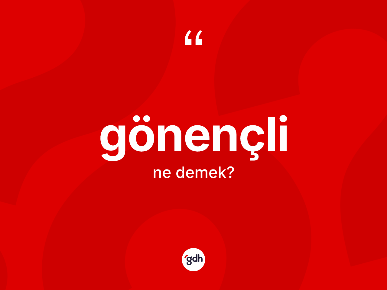 Gönençli ne demek? Gönençlinin sözlükteki anlamı nedir?