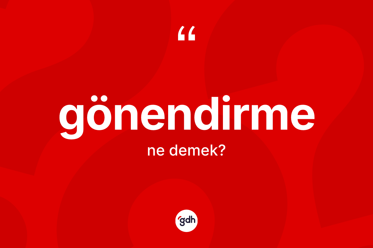 Gönendirme kelimesi ne demek?