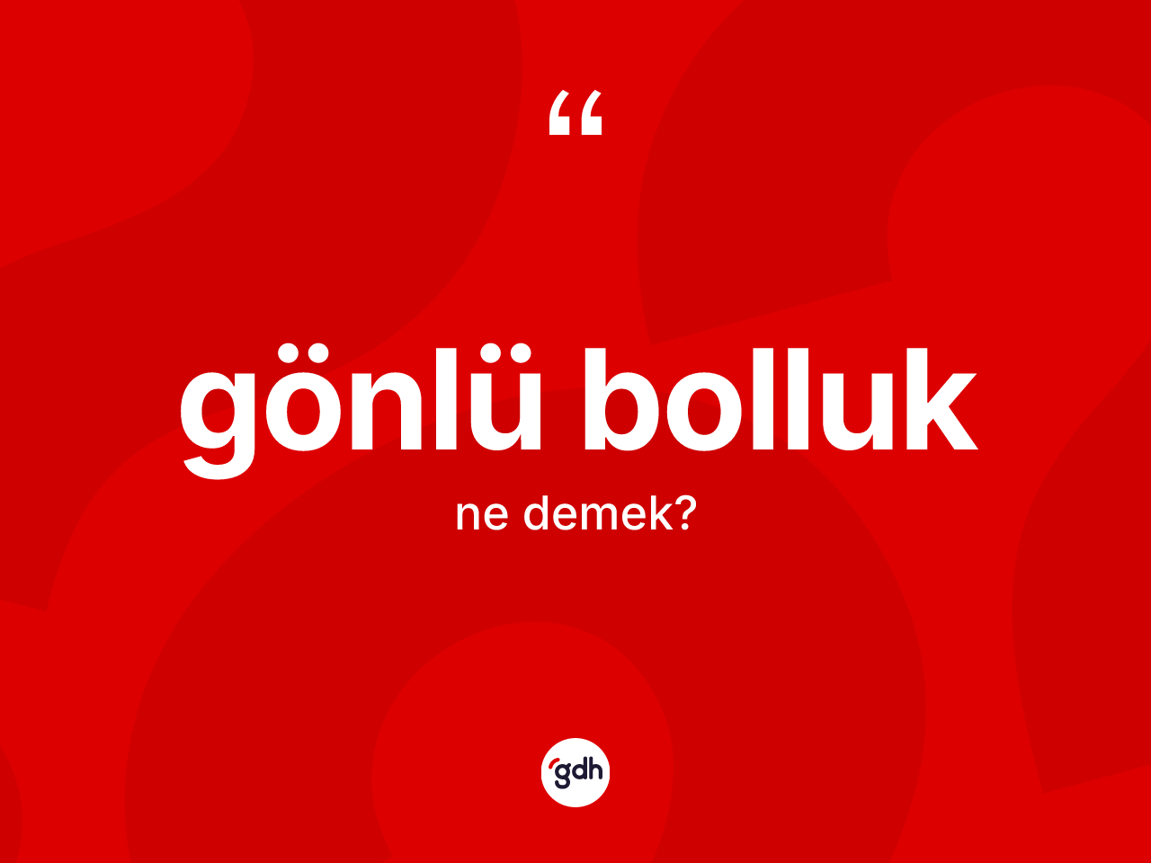Gönlü bolluk kelimesinin sözlükteki tanımı nedir? Gönlü bolluğun kısaca tanımı nedir?