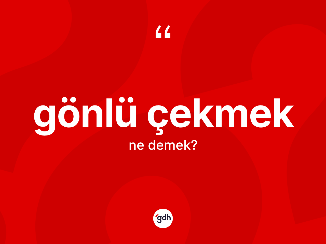 Gönlü çekmek sözü ne demektir? Gönlü çekmek ifadesinin kaç farklı anlamı var?