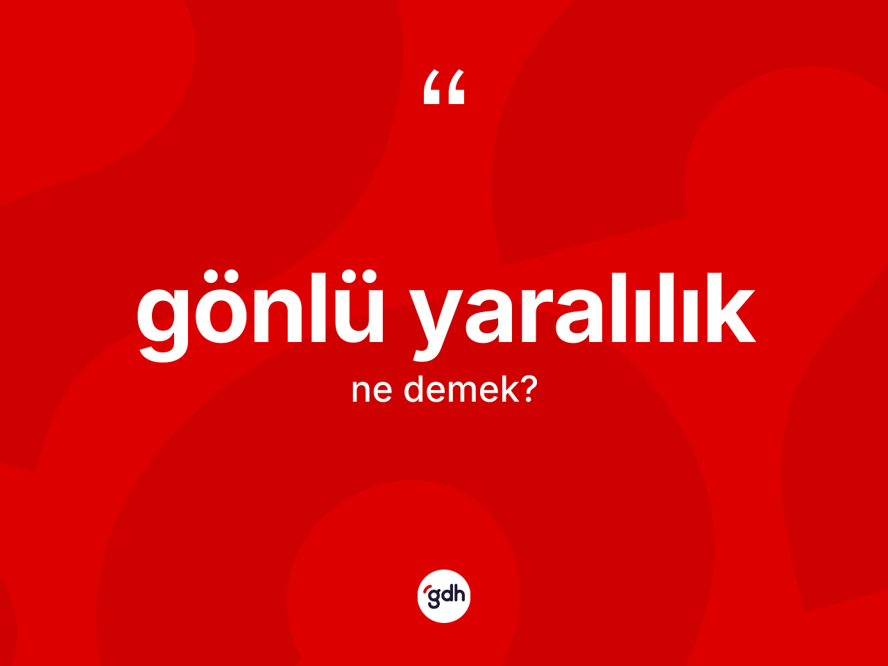 Gönlü yaralılık kelimesinin anlamı nedir? Gönlü yaralılık kelimesinin kaç farklı anlamı var?