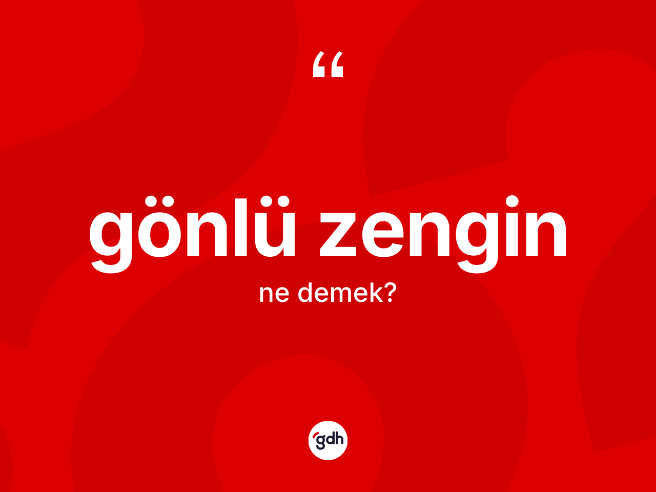 Gönlü zengin ne demek? Gönlü zenginin TDK'ya göre anlamı nedir?