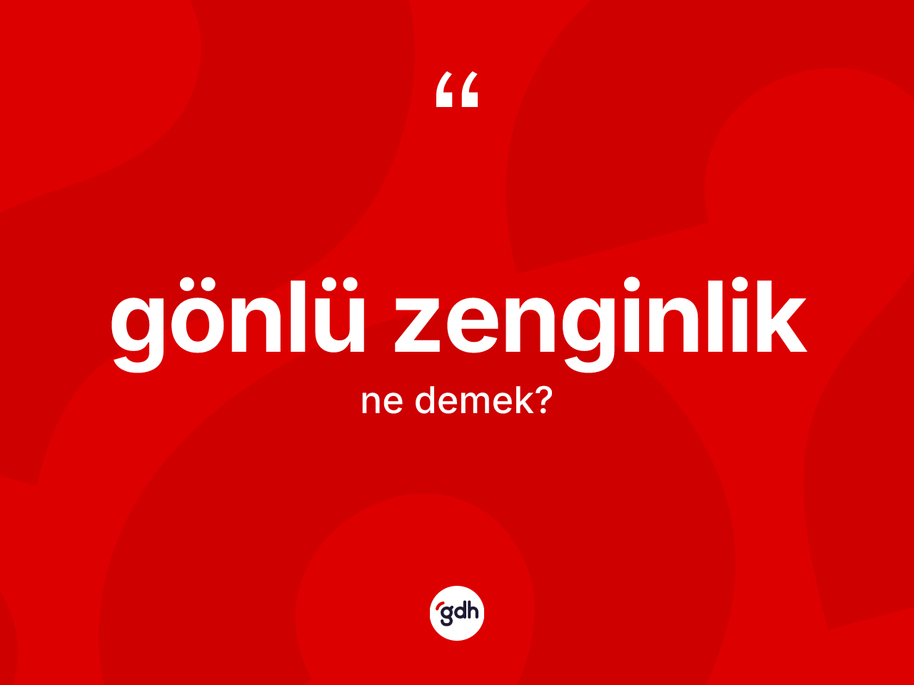 Gönlü zenginlik kelimesinin anlamı nedir? Gönlü zenginliğin TDK'ya göre anlamı nedir?