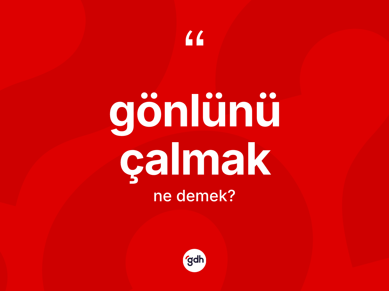 Gönlünü çalmak ifadesinin sözlükteki anlamı nedir? Gönlünü çalmak ifadesinin kaç farklı anlamı var?