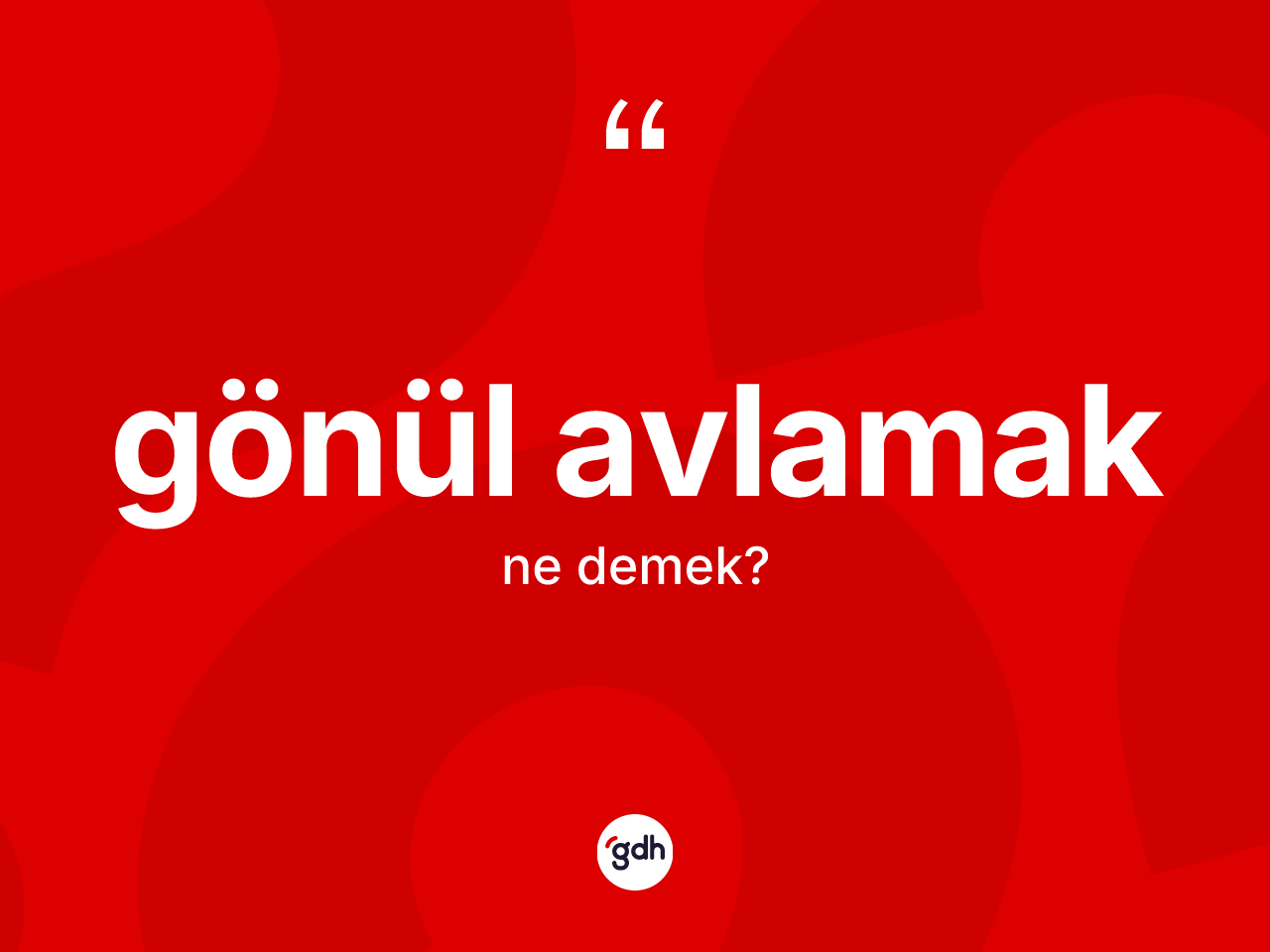 Gönül avlamak ifadesinin kısaca tanımı nedir? Gönül avlamak sözünün TDK açıklaması nedir?