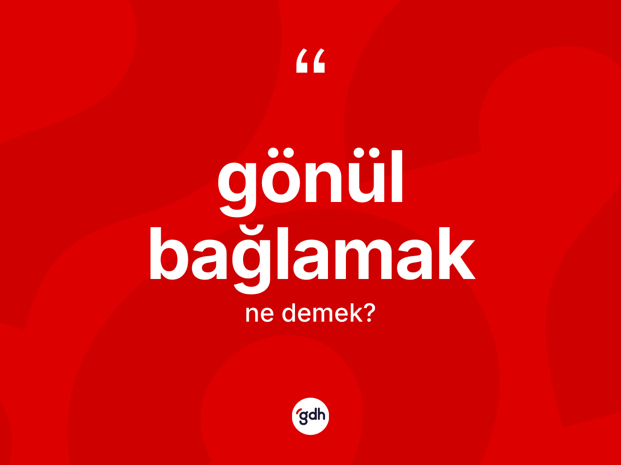 Gönül bağlamak nedir? Gönül bağlamak ifadesinin kaç farklı anlamı var?
