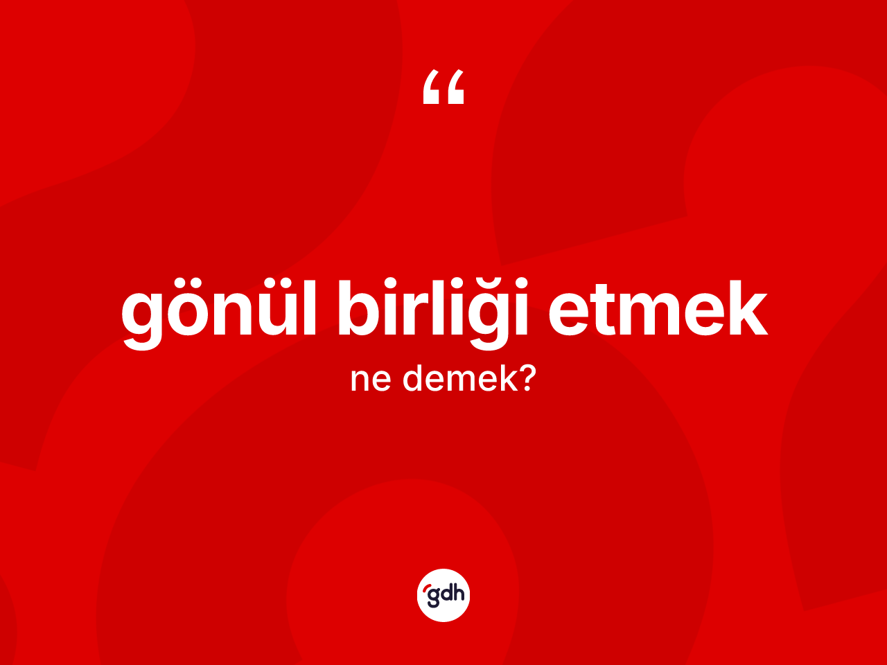 Gönül birliği etmek ifadesi ne demek? Gönül birliği etmek sözü nerede kullanılır?