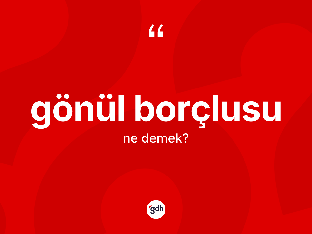 Gönül borçlusu kelimesinin sözlükteki tanımı nedir? Gönül borçlusu kelimesinin TDK'ya göre açıklaması nedir?