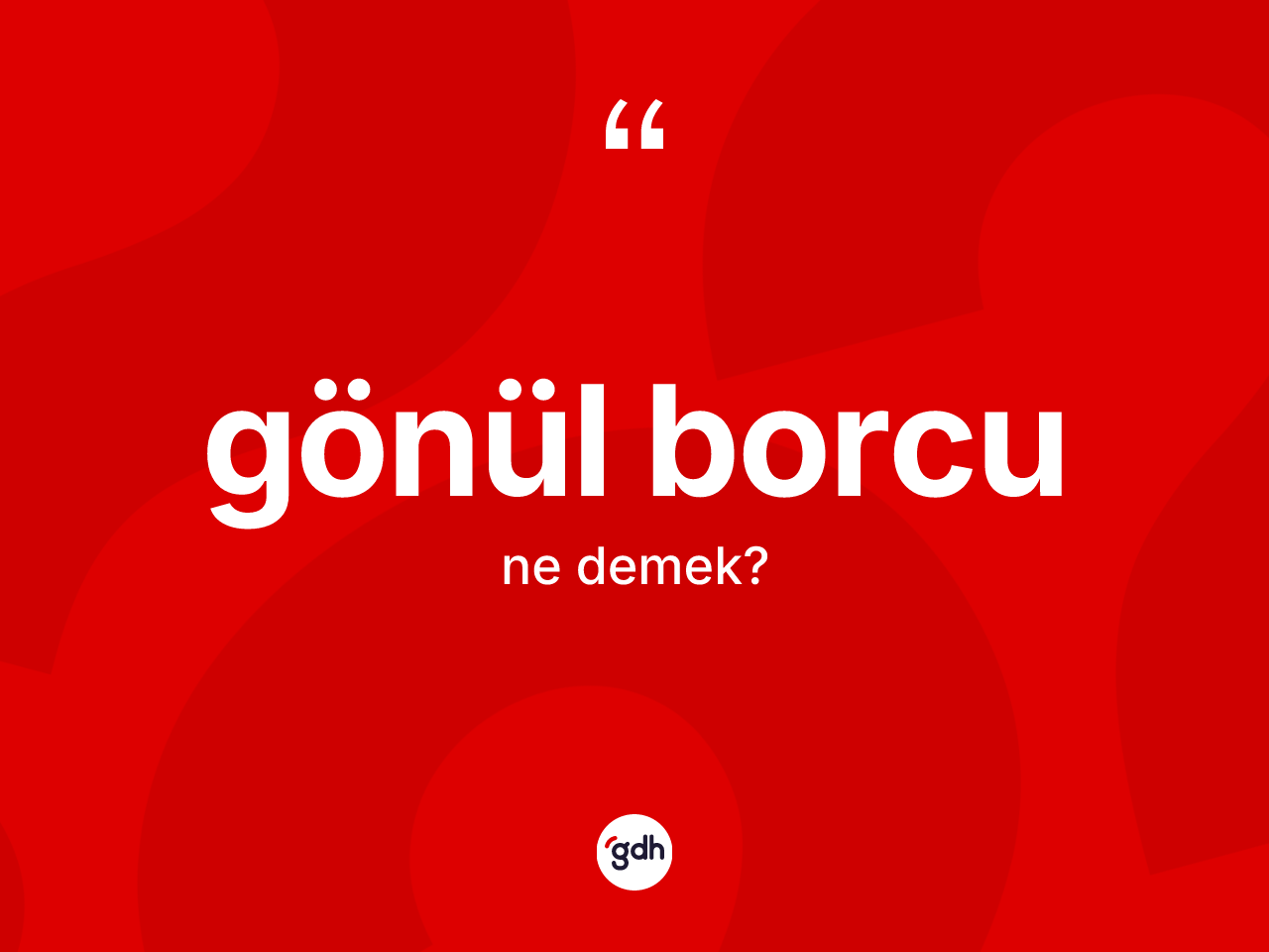 Gönül borcu nedir? Gönül borcunun halk arasındaki kullanımı nasıldır?