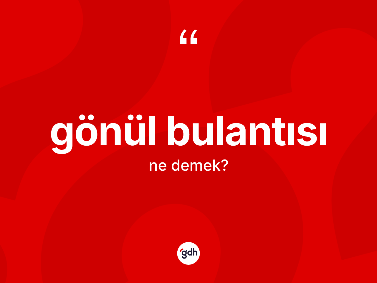 Gönül bulantısı kelimesinin anlamı nedir? Gönül bulantısının TDK'ya göre anlamı nedir?