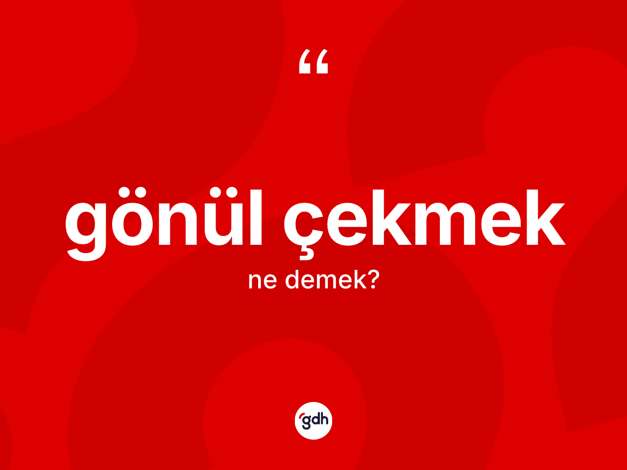 Gönül çekmek ifadesinin sözlükteki anlamı nedir? Gönül çekmek ifadesinin TDK açıklaması nedir?