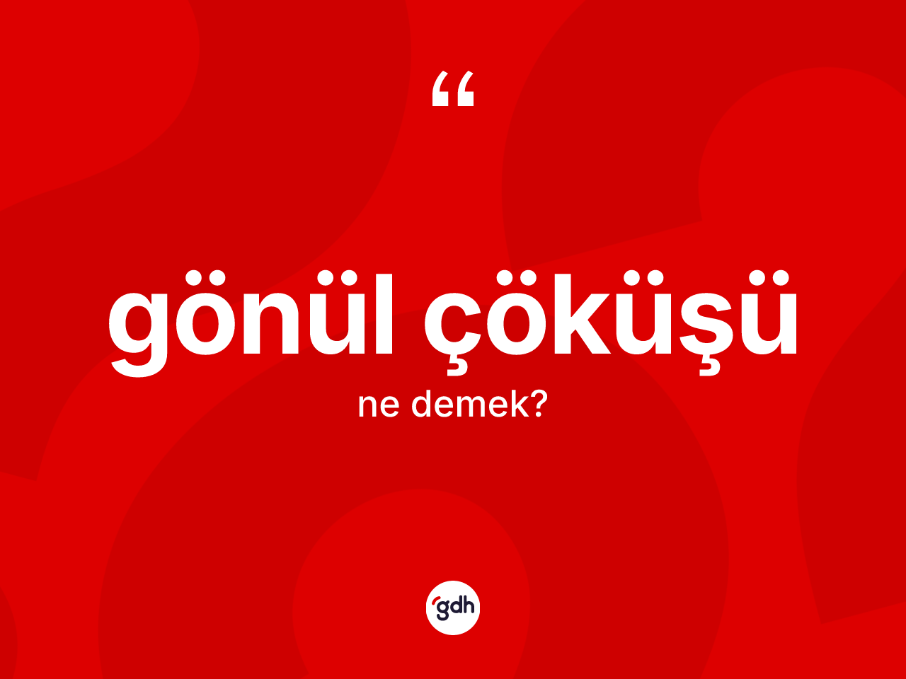 Gönül çöküşü kelimesi ne anlama gelir? Gönül çöküşü kelimesinin TDK'ya göre açıklaması nedir?