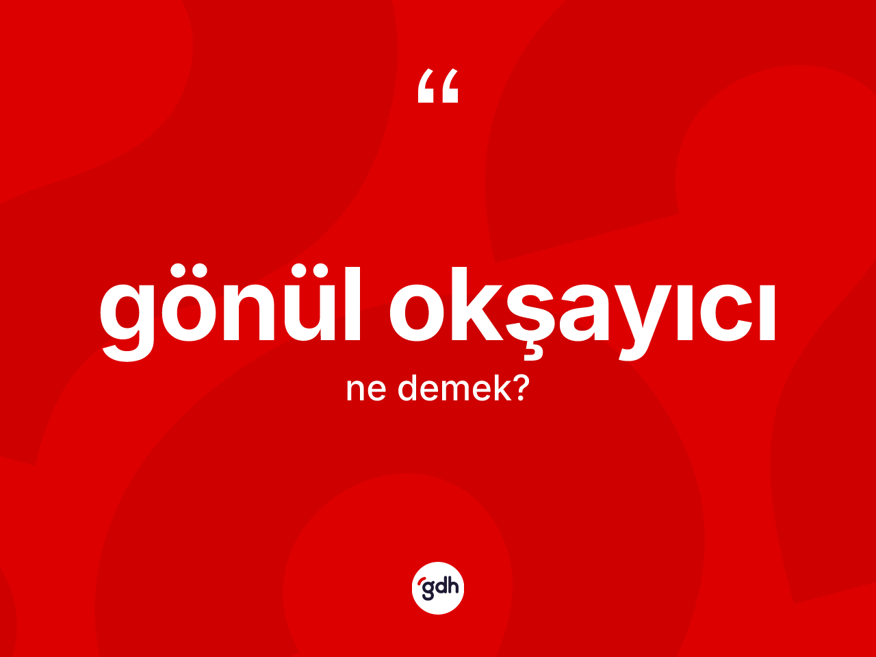 Gönül okşayıcı kelimesinin tanımı nedir? Gönül okşayıcının TDK'ya göre anlamı nedir?