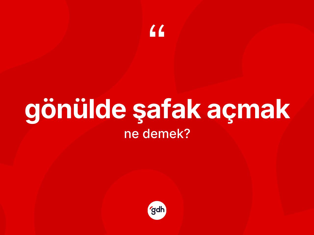 Gönülde şafak açmak ifadesi ne demek? Gönülde şafak açmak sözünün TDK açıklaması nedir?
