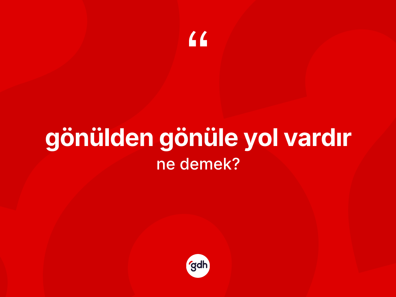 Gönülden gönüle yol vardır ifadesinin kısaca anlamı nedir? Gönülden gönüle yol vardır ifadesinin kaç farklı anlamı var?