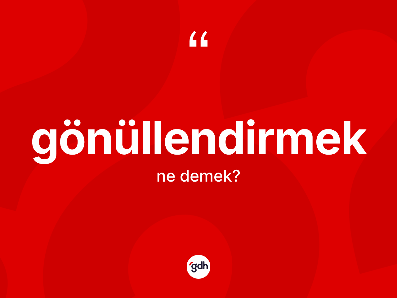 Gönüllendirmek ne demek? Gönüllendirmek kelimesinin TDK anlamı nedir?
