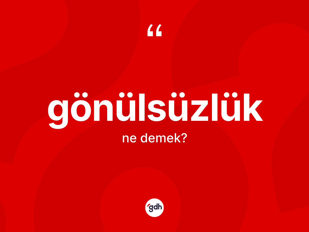 Gönülsüzlük ne demek? Gönülsüzlük kelimesinin TDK anlamı nedir?