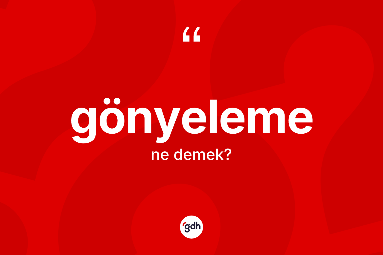 Gönyeleme kelimesinin sözlükteki tanımı nedir? Gönyelemenin TDK'ya göre anlamı nedir?