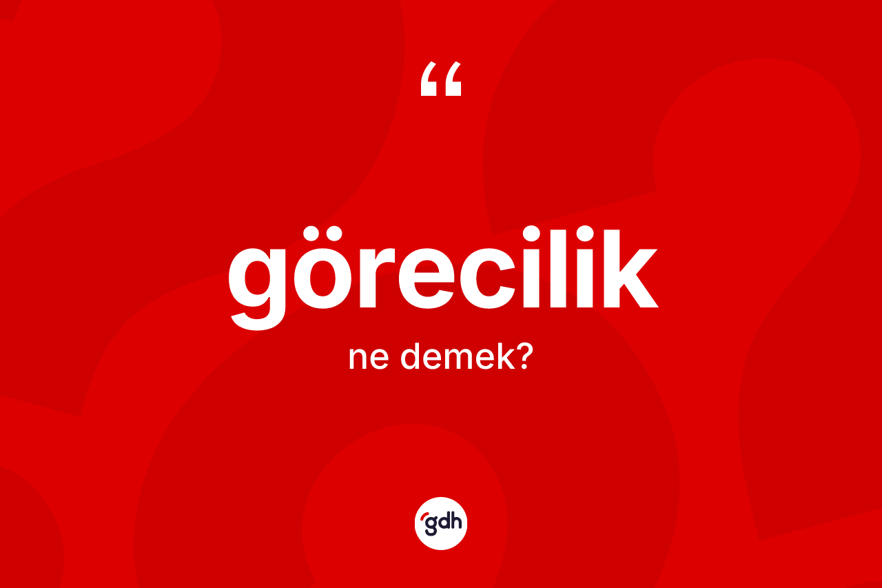 Görecilik kelimesinin sözlükteki tanımı nedir? Göreciliğin TDK'ya göre anlamı nedir?