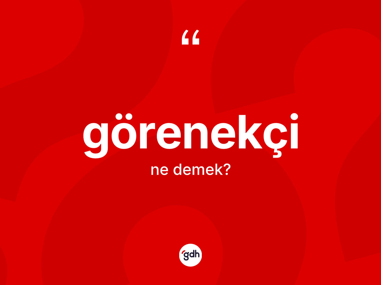Görenekçi kelimesi ne demek? Görenekçinin TDK'ya göre anlamı nedir?