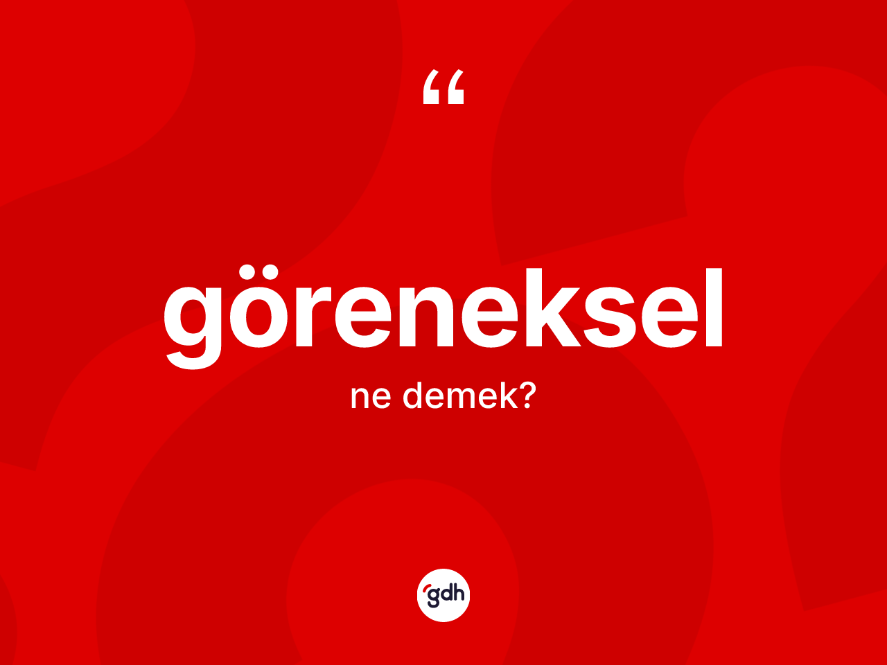 Göreneksel nedir? Göreneksel kelimesinin TDK'ya göre açıklaması nedir?