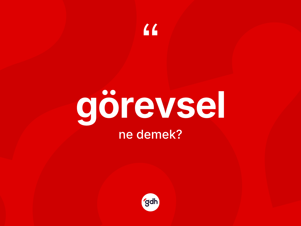 Görevsel kelimesinin anlamı nedir? Görevselin kısaca tanımı nedir?