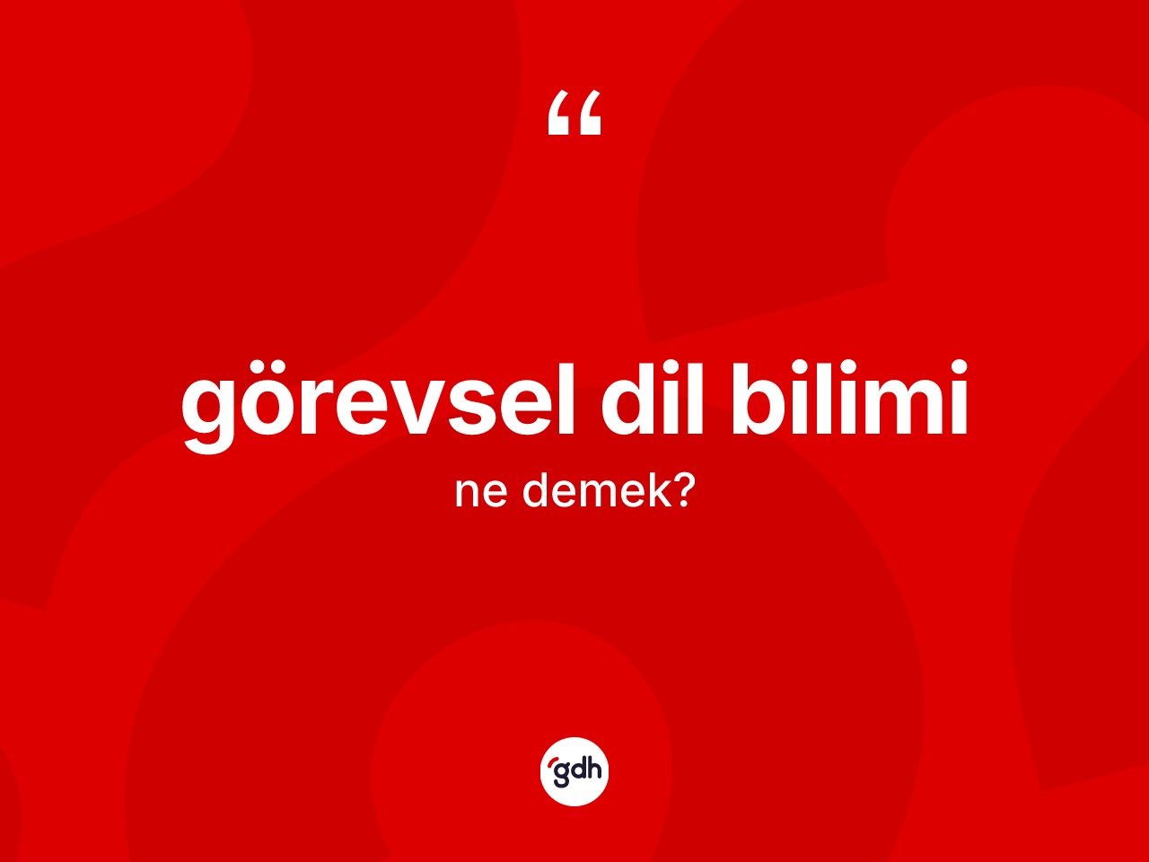 Görevsel dil bilimi nedir? Görevsel dil biliminin sözlükteki anlamı nedir?