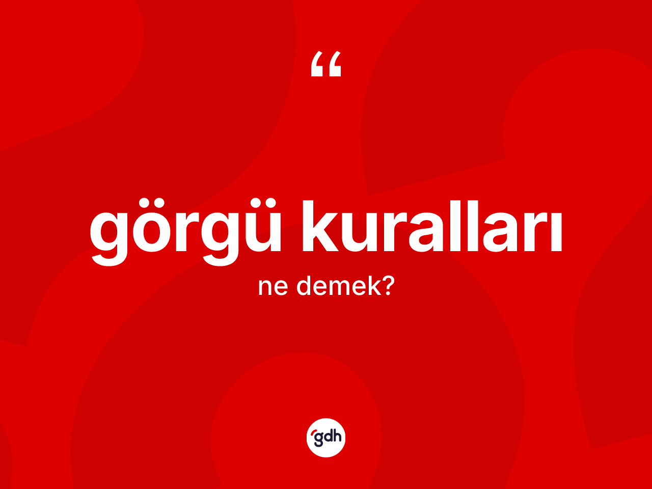 Görgü kuralları kelimesinin tanımı nedir? Görgü kurallarının halk arasındaki kullanımı nasıldır?